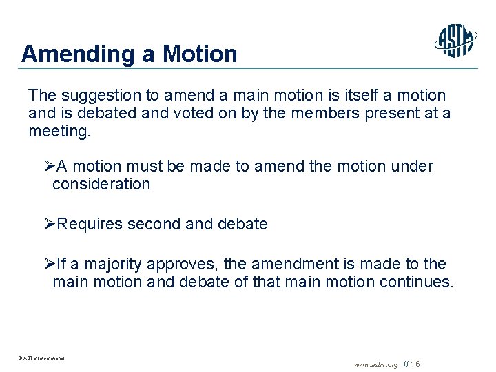 Amending a Motion The suggestion to amend a main motion is itself a motion