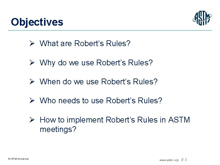 Objectives Ø What are Robert’s Rules? Ø Why do we use Robert’s Rules? Ø
