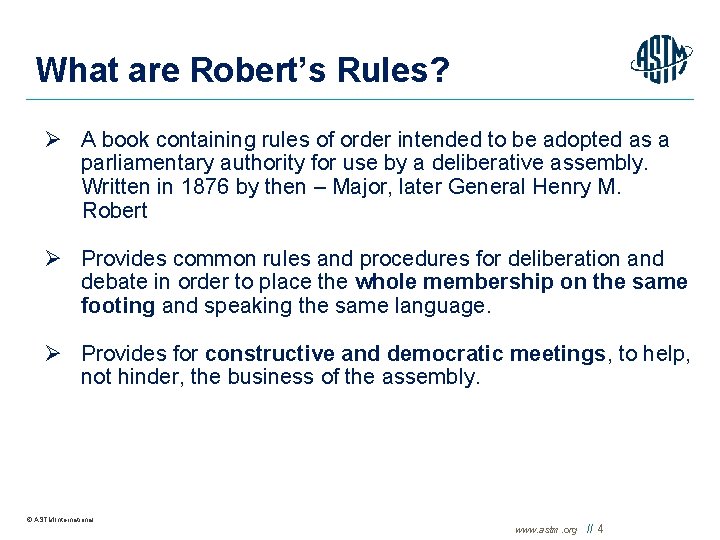What are Robert’s Rules? Ø A book containing rules of order intended to be