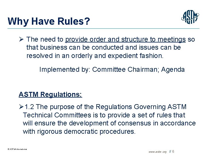 Why Have Rules? Ø The need to provide order and structure to meetings so