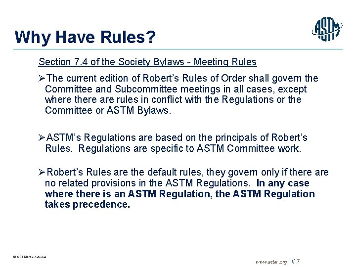 Why Have Rules? Section 7. 4 of the Society Bylaws - Meeting Rules ØThe