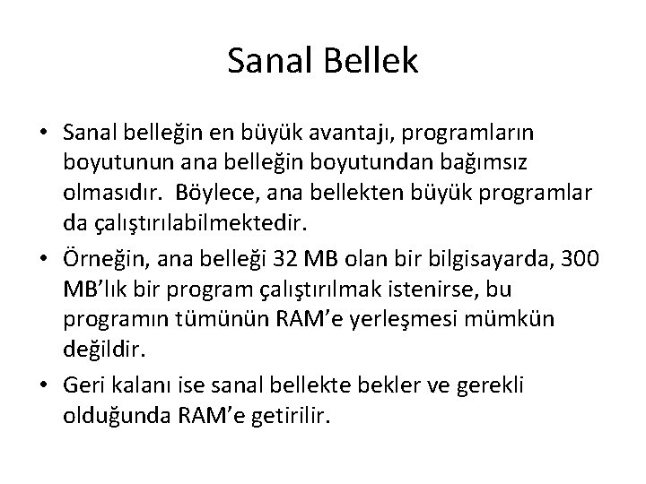 Sanal Bellek • Sanal belleğin en büyük avantajı, programların boyutunun ana belleğin boyutundan bağımsız