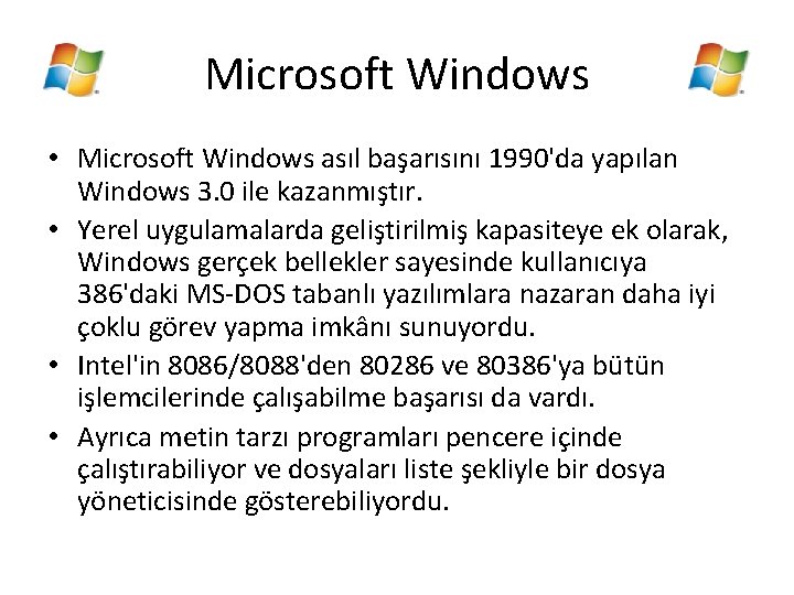 Microsoft Windows • Microsoft Windows asıl başarısını 1990'da yapılan Windows 3. 0 ile kazanmıştır.
