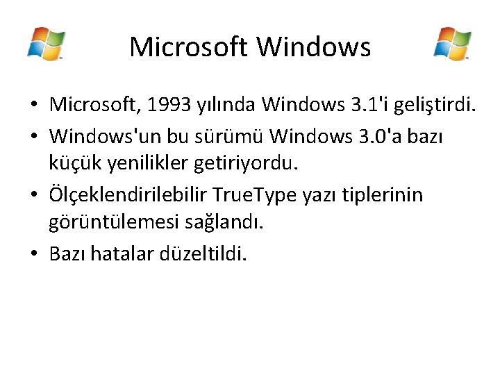 Microsoft Windows • Microsoft, 1993 yılında Windows 3. 1'i geliştirdi. • Windows'un bu sürümü