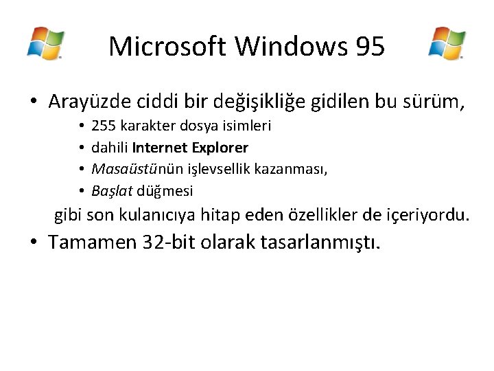 Microsoft Windows 95 • Arayüzde ciddi bir değişikliğe gidilen bu sürüm, • • 255