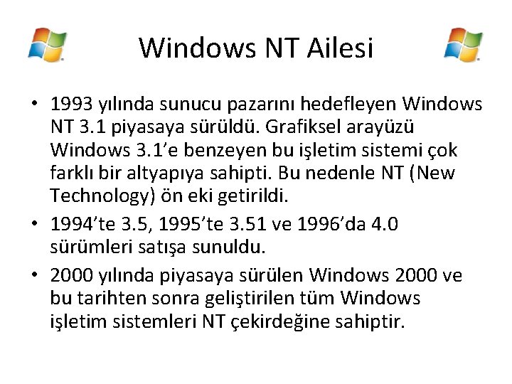 Windows NT Ailesi • 1993 yılında sunucu pazarını hedefleyen Windows NT 3. 1 piyasaya