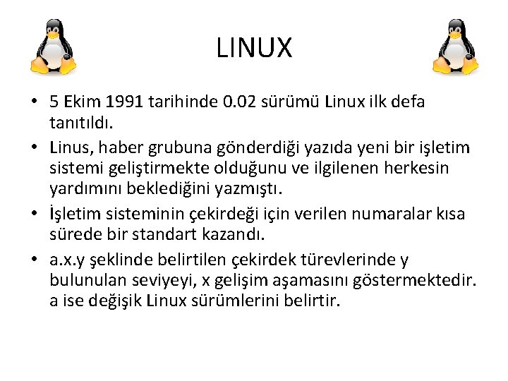 LINUX • 5 Ekim 1991 tarihinde 0. 02 sürümü Linux ilk defa tanıtıldı. •