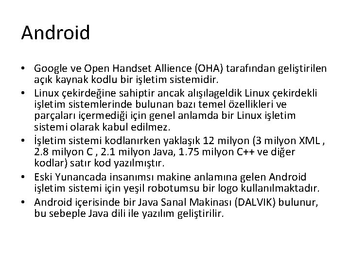 Android • Google ve Open Handset Allience (OHA) tarafından geliştirilen açık kaynak kodlu bir