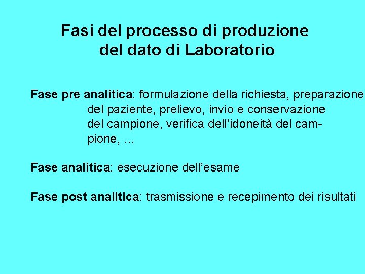 Fasi del processo di produzione del dato di Laboratorio Fase pre analitica: formulazione della