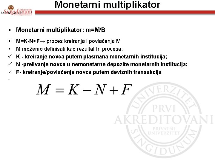 Monetarni multiplikator § Monetarni multiplikator: m=M/B § § ü ü ü • M=K-N+F→ proces