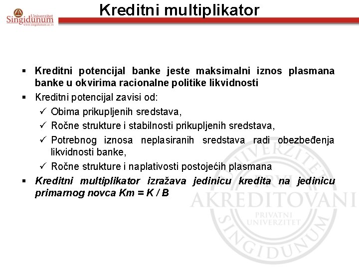 Kreditni multiplikator § Kreditni potencijal banke jeste maksimalni iznos plasmana banke u okvirima racionalne