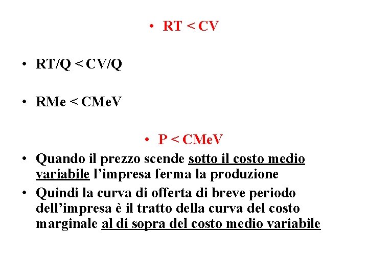  • RT < CV • RT/Q < CV/Q • RMe < CMe. V