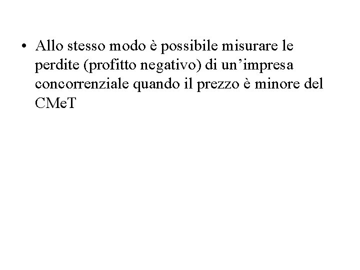  • Allo stesso modo è possibile misurare le perdite (profitto negativo) di un’impresa