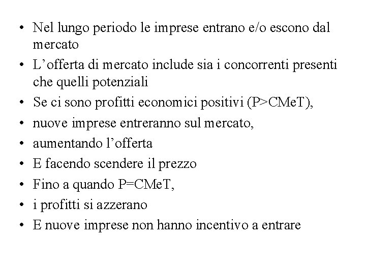  • Nel lungo periodo le imprese entrano e/o escono dal mercato • L’offerta