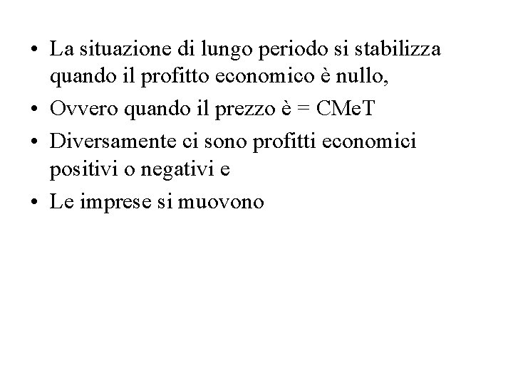  • La situazione di lungo periodo si stabilizza quando il profitto economico è