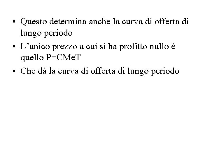  • Questo determina anche la curva di offerta di lungo periodo • L’unico