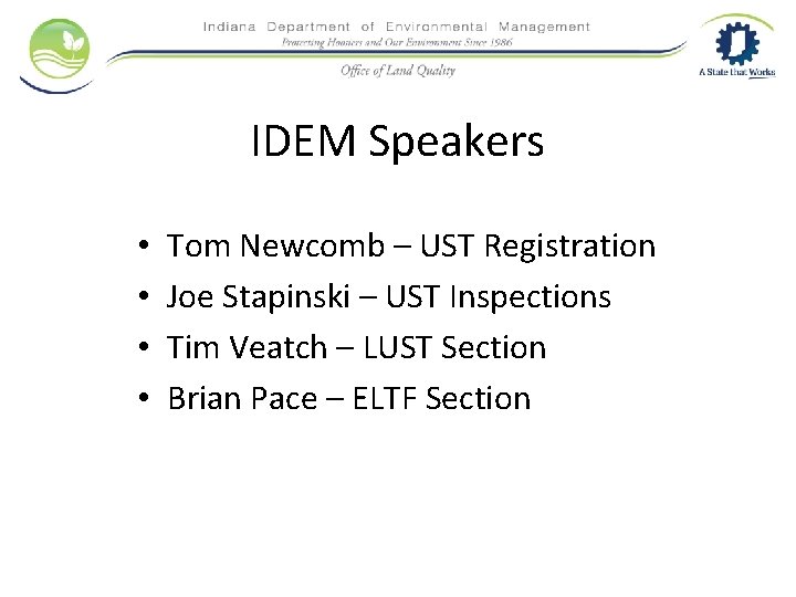 IDEM Speakers • • Tom Newcomb – UST Registration Joe Stapinski – UST Inspections