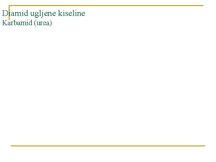 Diamid ugljene kiseline Karbamid (urea) 