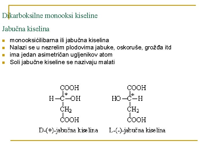 Dikarboksilne monooksi kiseline Jabučna kiselina n n monooksićilibarna ili jabučna kiselina Nalazi se u