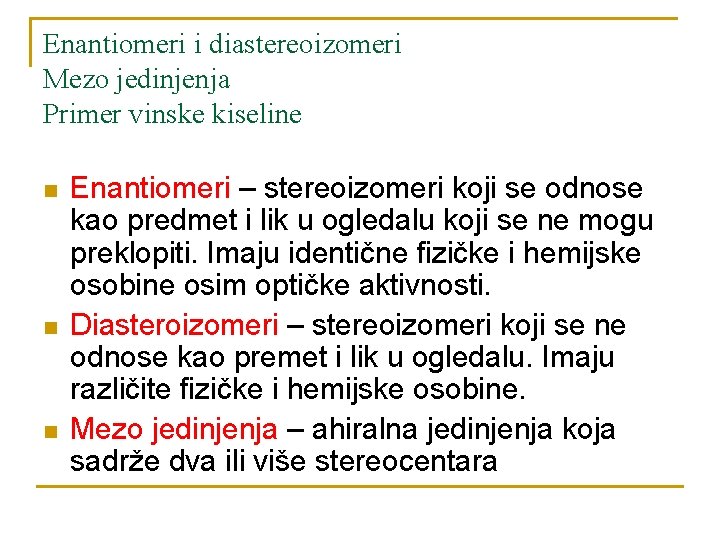 Enantiomeri i diastereoizomeri Mezo jedinjenja Primer vinske kiseline n n n Enantiomeri – stereoizomeri