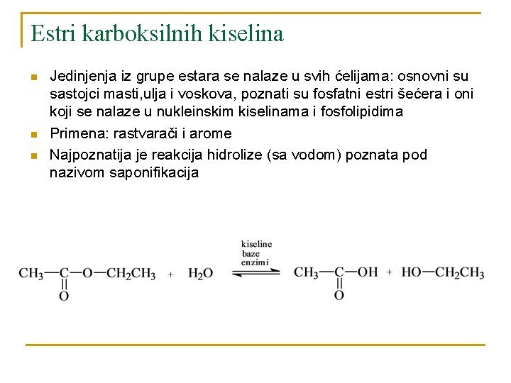 Estri karboksilnih kiselina n n n Jedinjenja iz grupe estara se nalaze u svih