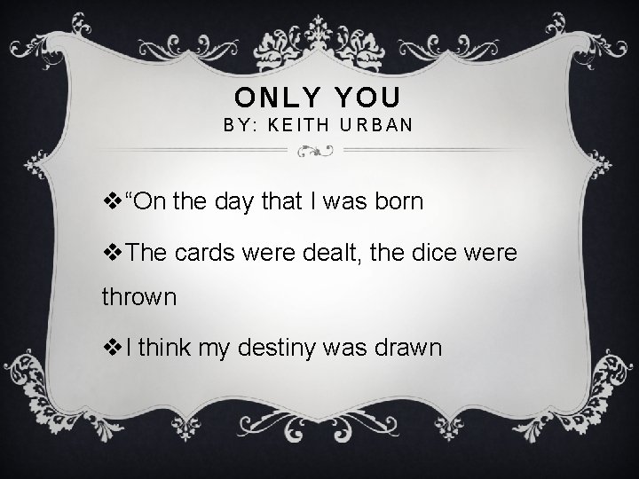 ONLY YOU BY: KEITH URBAN v“On the day that I was born v. The