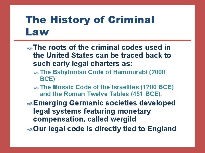 The History of Criminal Law The roots of the criminal codes used in the
