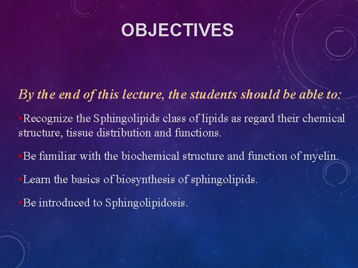 OBJECTIVES By the end of this lecture, the students should be able to: • OBJECTIVES By the end of this lecture, the students should be able to: •