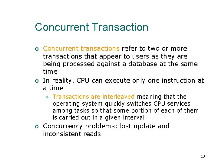 Concurrent Transaction ¡ ¡ Concurrent transactions refer to two or more transactions that appear