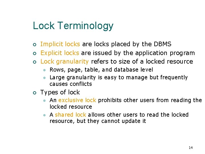 Lock Terminology ¡ ¡ ¡ Implicit locks are locks placed by the DBMS Explicit