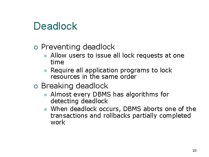 Deadlock ¡ Preventing deadlock l l ¡ Allow users to issue all lock requests