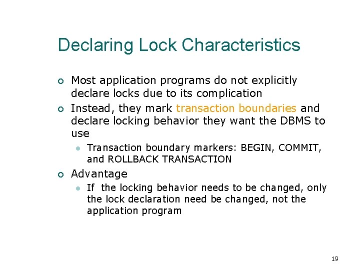 Declaring Lock Characteristics ¡ ¡ Most application programs do not explicitly declare locks due