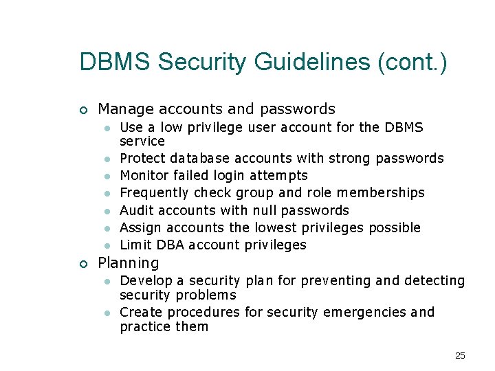 DBMS Security Guidelines (cont. ) ¡ Manage accounts and passwords l l l l