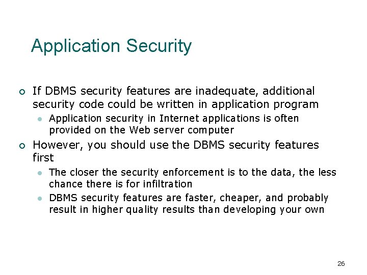 Application Security ¡ If DBMS security features are inadequate, additional security code could be