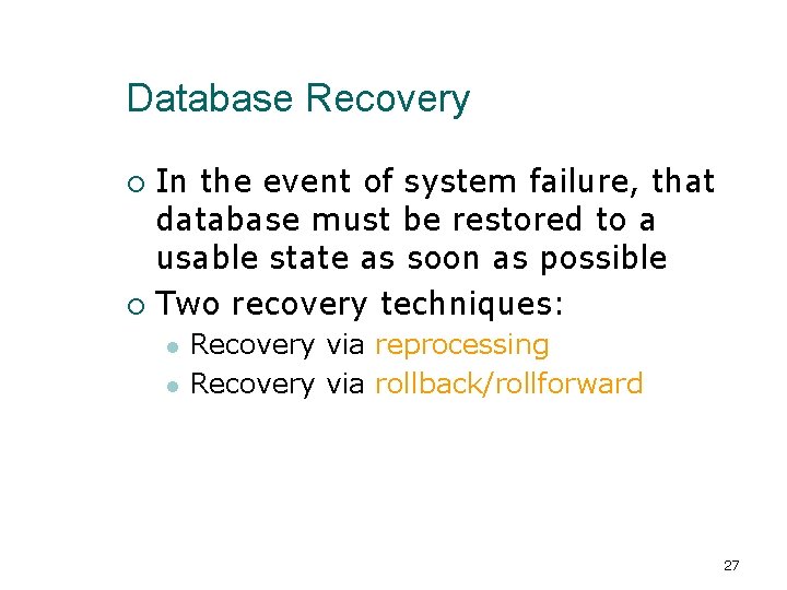 Database Recovery In the event of system failure, that database must be restored to