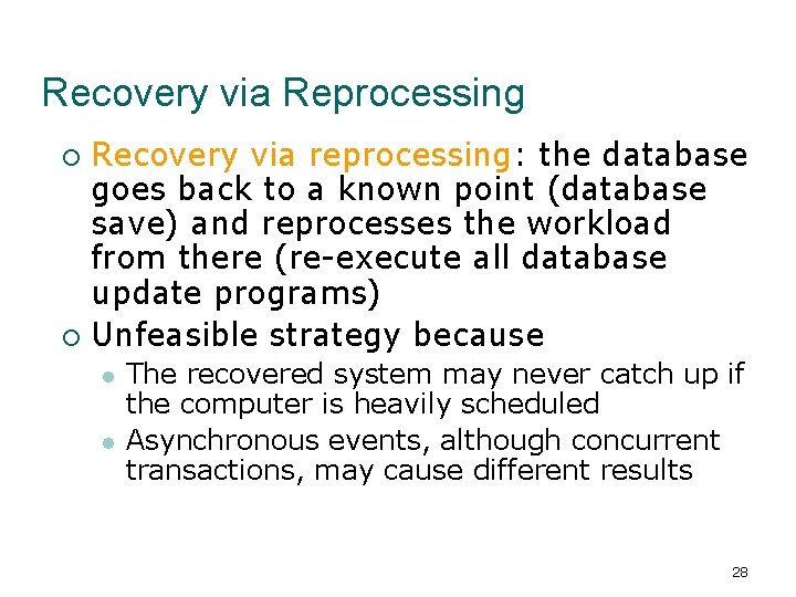 Recovery via Reprocessing Recovery via reprocessing: the database goes back to a known point