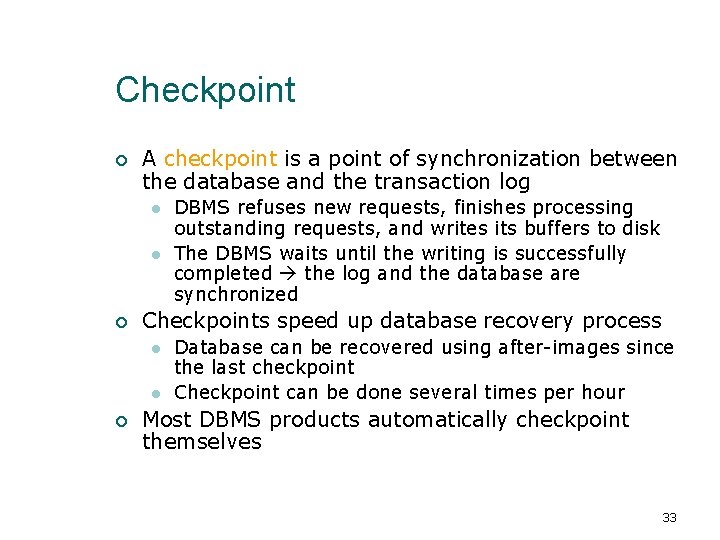 Checkpoint ¡ A checkpoint is a point of synchronization between the database and the