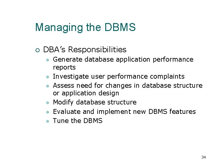 Managing the DBMS ¡ DBA’s Responsibilities l l l Generate database application performance reports