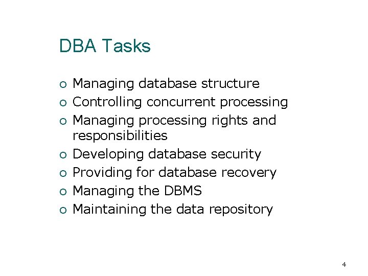 DBA Tasks ¡ ¡ ¡ ¡ Managing database structure Controlling concurrent processing Managing processing