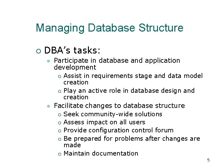 Managing Database Structure ¡ DBA’s tasks: l l Participate in database and application development