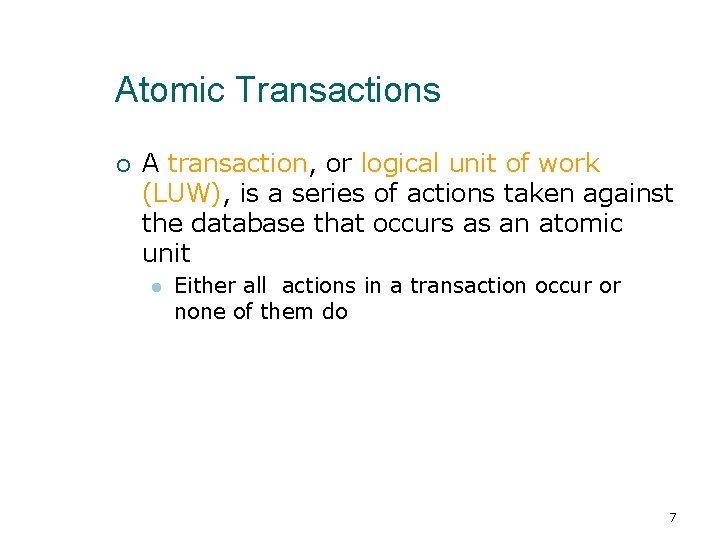 Atomic Transactions ¡ A transaction, or logical unit of work (LUW), is a series