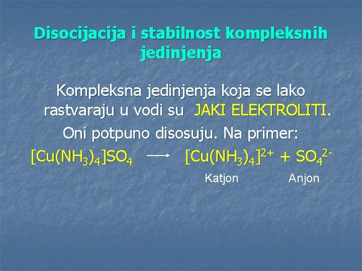 Disocija i stabilnost kompleksnih jedinjenja Kompleksna jedinjenja koja se lako rastvaraju u vodi su