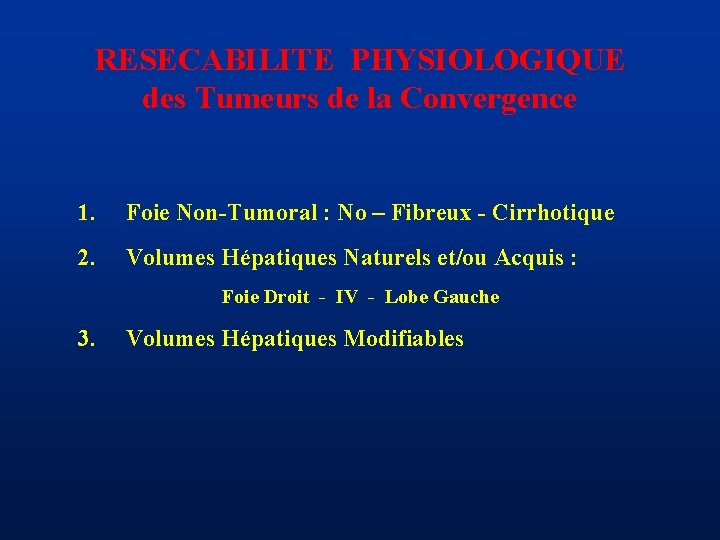 RESECABILITE PHYSIOLOGIQUE des Tumeurs de la Convergence 1. Foie Non-Tumoral : No – Fibreux