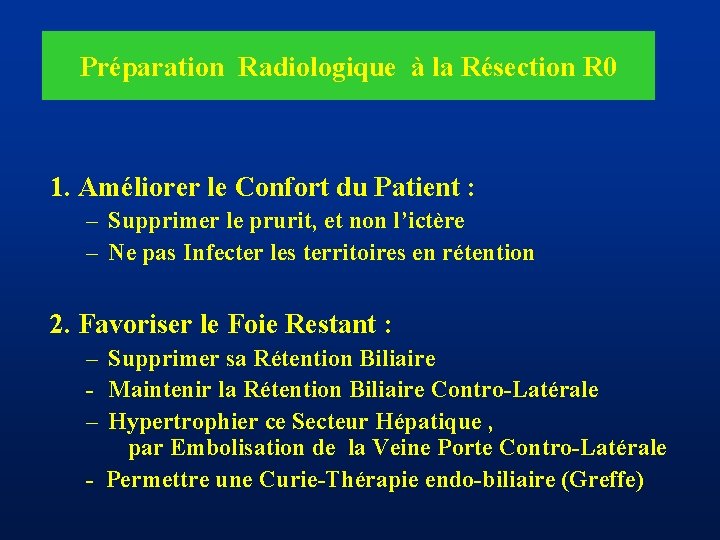 Préparation Radiologique à la Résection R 0 1. Améliorer le Confort du Patient :