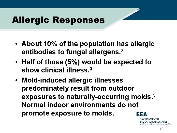 Allergic Responses • About 10% of the population has allergic antibodies to fungal allergens.