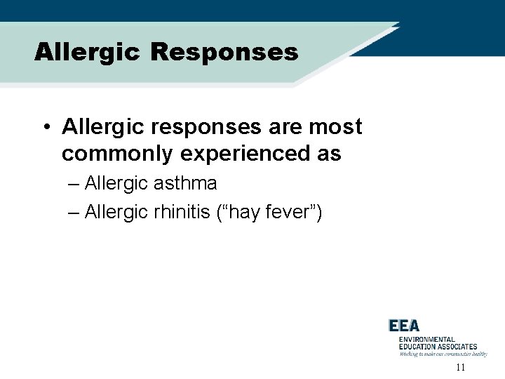 Allergic Responses • Allergic responses are most commonly experienced as – Allergic asthma –