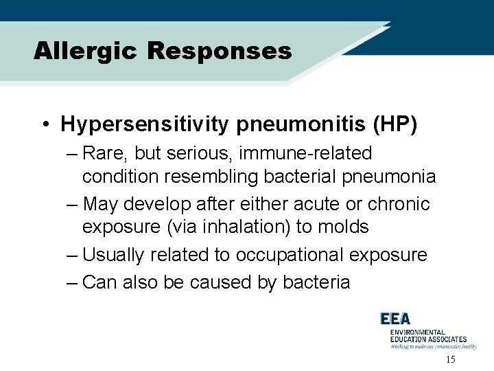 Allergic Responses • Hypersensitivity pneumonitis (HP) – Rare, but serious, immune-related condition resembling bacterial