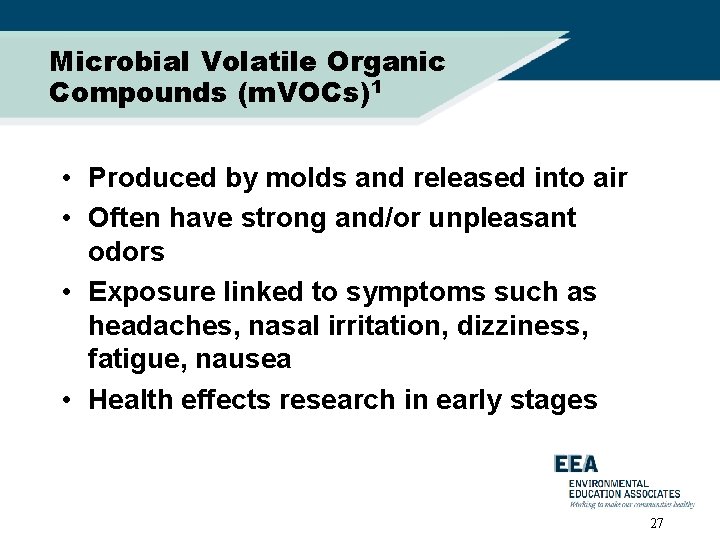 Microbial Volatile Organic Compounds (m. VOCs)1 • Produced by molds and released into air