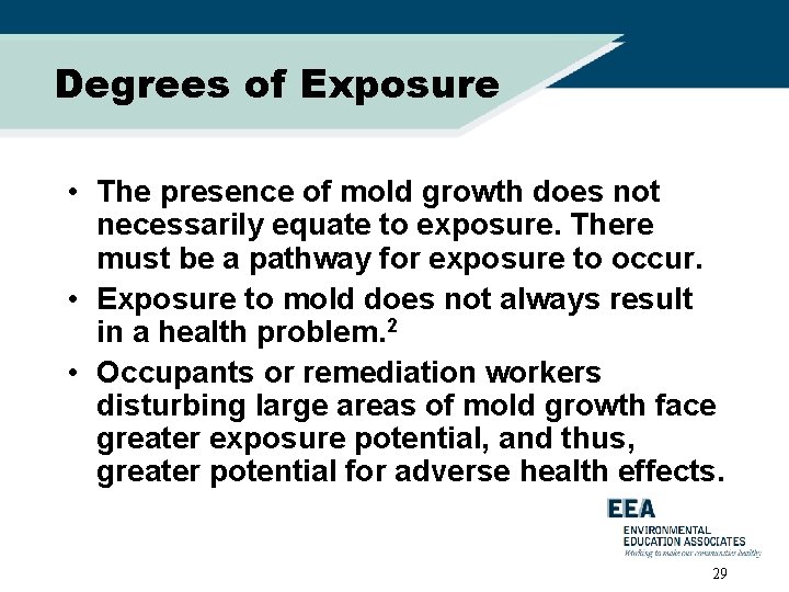 Degrees of Exposure • The presence of mold growth does not necessarily equate to