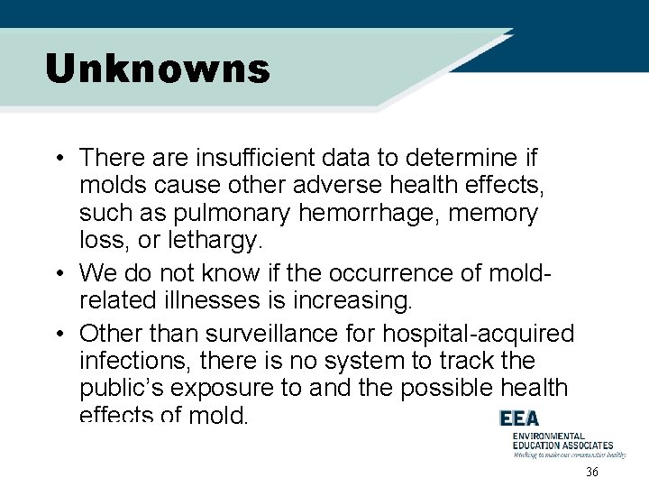 Unknowns • There are insufficient data to determine if molds cause other adverse health